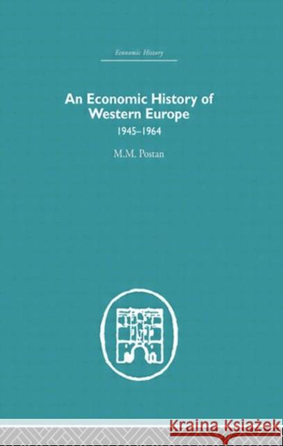 An Economic History of Western Europe 1945-1964 M.M Postan   9780415612869