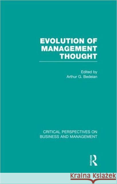 Evolution of Management Thought Arthur G. Bedeian   9780415613033 Routledge