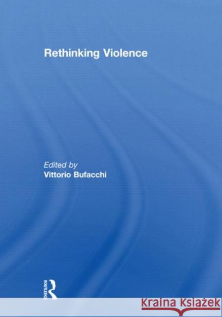 Rethinking Violence Vittorio Bufacchi   9780415613439