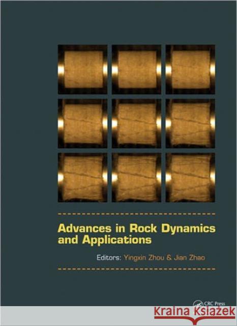 Advances in Rock Dynamics and Applications Jian Zhao Yingxin Zhou  9780415613514 Taylor and Francis