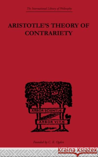 Aristotle's Theory of Contrariety J.P. Anton   9780415613613 Taylor and Francis