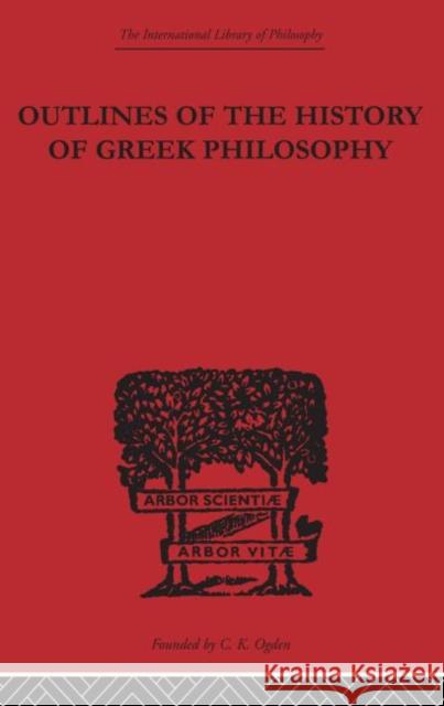 Outlines of the History of Greek Philosophy Eduard Zeller   9780415613835 Taylor and Francis