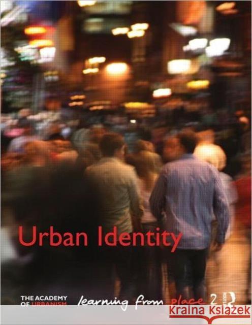 Urban Identity: Learning from Place Evans, Brian 9780415614023 Taylor and Francis