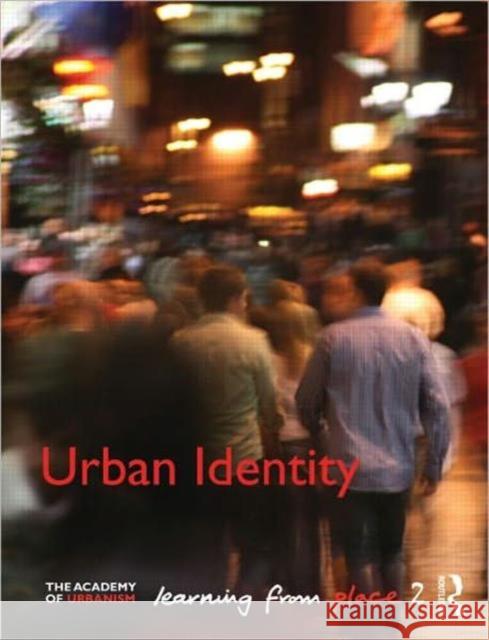 Urban Identity: Learning from Place Evans, Brian 9780415614030 Taylor and Francis
