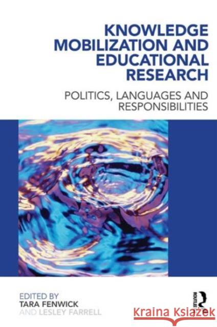 Knowledge Mobilization and Educational Research: Politics, Languages and Responsibilities Fenwick, Tara 9780415614641 Routledge