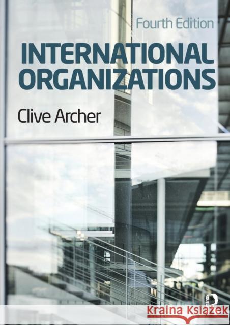 International Organizations Clive Archer Lee Marsden  9780415614764 Routledge