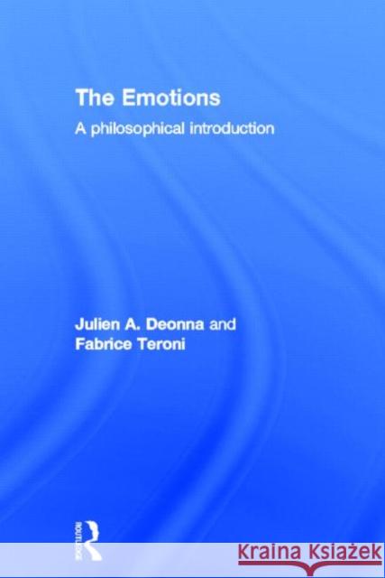 The Emotions : A Philosophical Introduction Fabrice Teroni Julien Deonna 9780415614924 Routledge