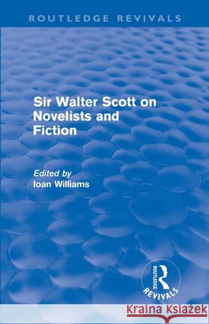 Sir Walter Scott on Novelists and Fiction (Routledge Revivals): On Novelists and Fiction Williams, Ioan 9780415615020 Taylor and Francis