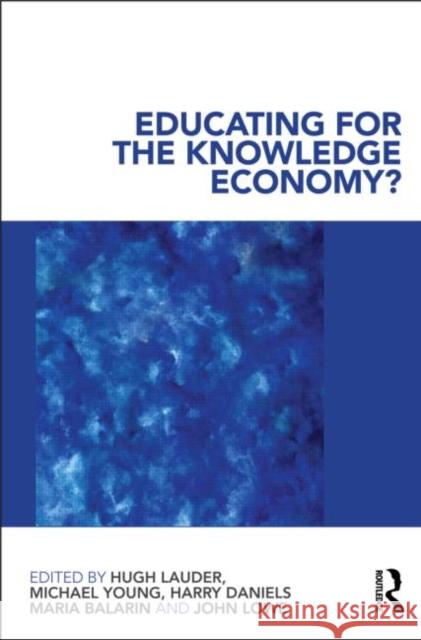 Educating for the Knowledge Economy?: Critical Perspectives Lauder, Hugh 9780415615075