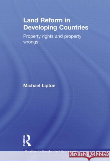 Land Reform in Developing Countries : Property Rights and Property Wrongs Michael Lipton   9780415615563