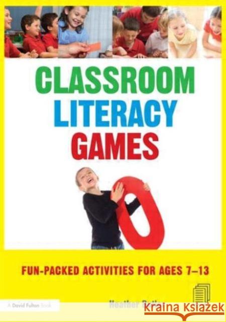 Classroom Literacy Games: Fun-Packed Activities for Ages 7-13 Butler, Heather 9780415615624 0