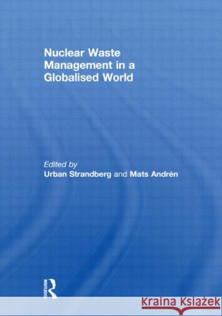 Nuclear Waste Management in a Globalised World Urban Strandberg Mats Andra(c)N 9780415615679 Routledge