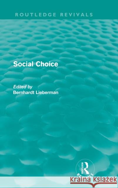 Social Choice (Routledge Revivals) Liebermann, Bernhardt 9780415615761 Taylor and Francis