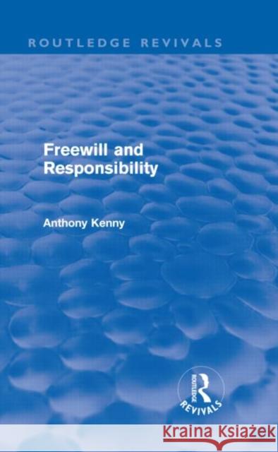 Freewill and Responsibility Anthony Kenny   9780415616072