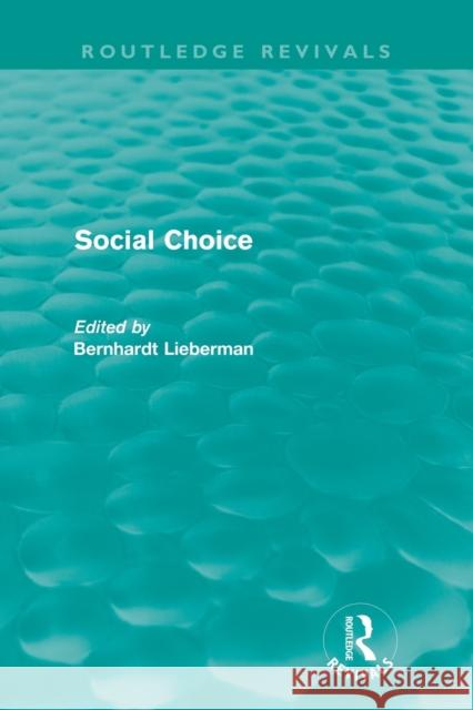Social Choice (Routledge Revivals) Liebermann, Bernhardt 9780415616157 Taylor and Francis