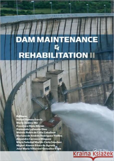 Dam Maintenance and Rehabilitation II Rafael Rome Mario Andre Francisco Hija3 9780415616485 CRC Press