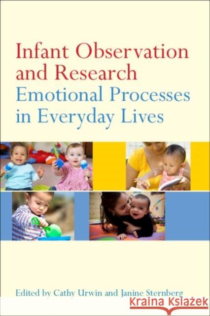Infant Observation and Research: Emotional Processes in Everyday Lives Urwin, Cathy 9780415616607