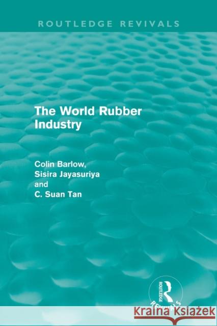 The World Rubber Industry Colin Barlow 9780415616744 Routledge