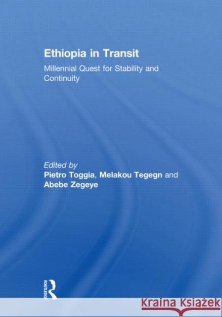 Ethiopia in Transit : Millennial Quest for Stability and Continuity Pietro Toggia Abebe Zegeye 9780415616973 Routledge