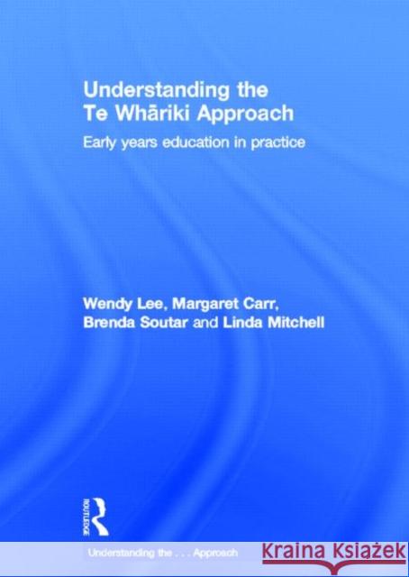 Understanding the Te Whariki Approach: Early Years Education in Practice Lee, Wendy 9780415617123 Routledge