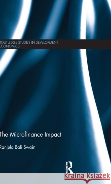 The Microfinance Impact Ranjula Bali Swain   9780415617239