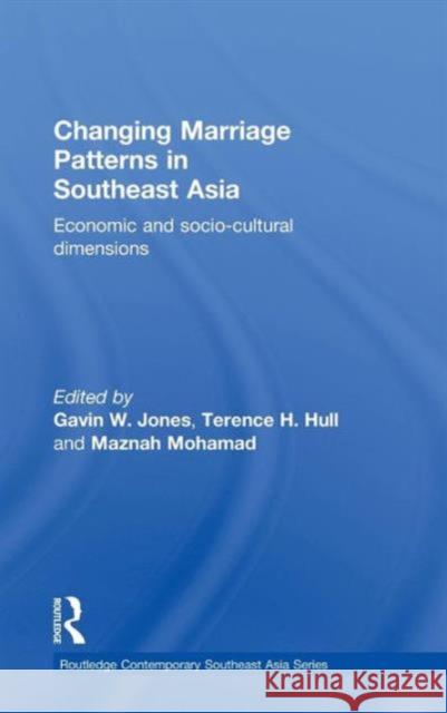 Changing Marriage Patterns in Southeast Asia: Economic and Socio-Cultural Dimensions Jones, Gavin W. 9780415617338 Routledge