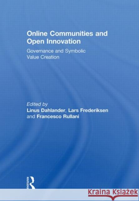Online Communities and Open Innovation : Governance and Symbolic Value Creation  9780415617482 
