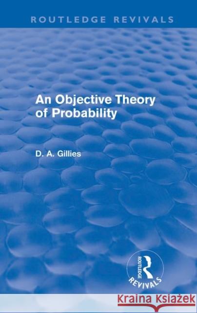 An Objective Theory of Probability Donald Gillies 9780415617925 Routledge