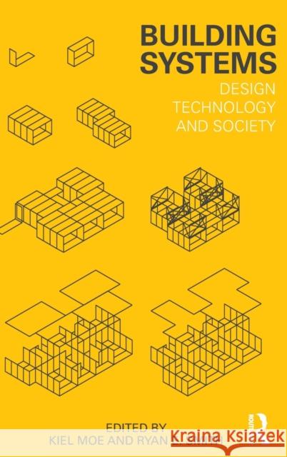 Building Systems: Design Technology and Society Moe, Kiel 9780415617932 Routledge