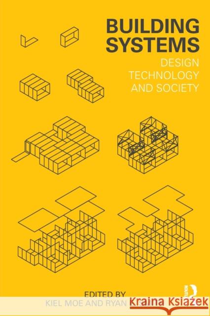 Building Systems: Design Technology and Society Moe, Kiel 9780415617949 0