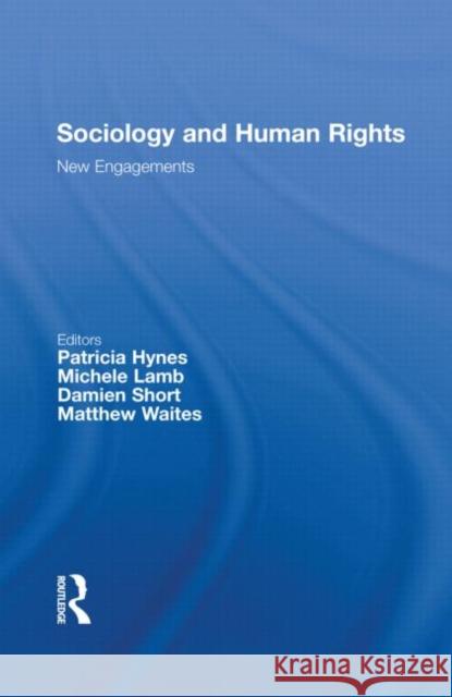 Sociology and Human Rights: New Engagements Patricia Hynes Michele Lamb Damien Short 9780415617970