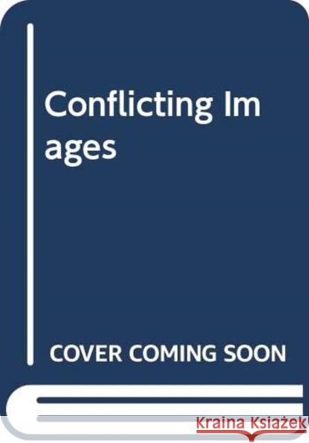 Conflicting Images: Histories of War Photography in the News Stuart Allan (Cardiff University, Cardiff, United Kingdom), Tom Allbeson 9780415618298 Taylor & Francis Ltd