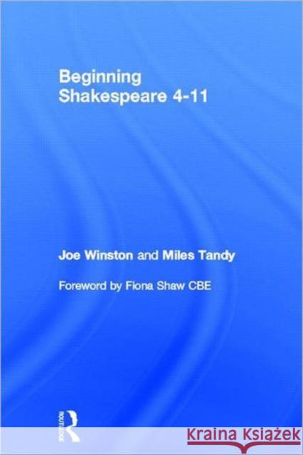 Beginning Shakespeare 4-11 Joe Winston Miles Tandy 9780415618465 Routledge