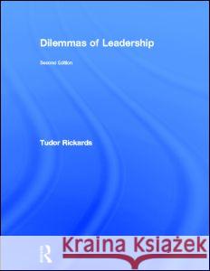 Dilemmas of Leadership Tudor Rickards 9780415618533