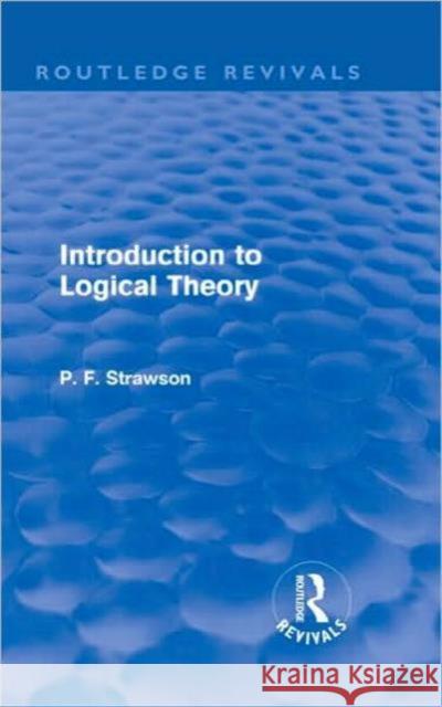 Introduction to Logical Theory P. F. Strawson 9780415618571 Routledge