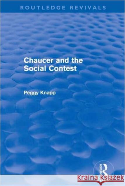 Chaucer and the Social Contest Peggy Ann Knapp   9780415618632