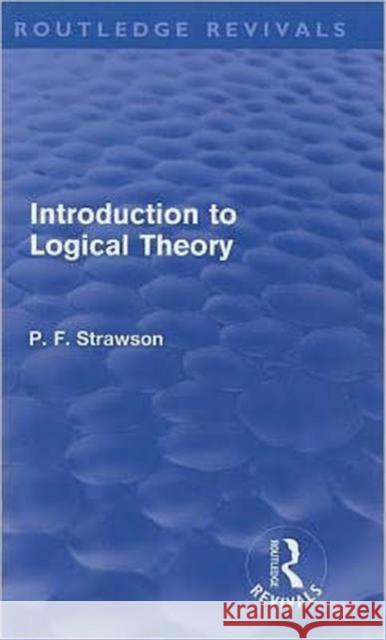 Introduction to Logical Theory (Routledge Revivals) Strawson, P. F. 9780415618717 Routledge