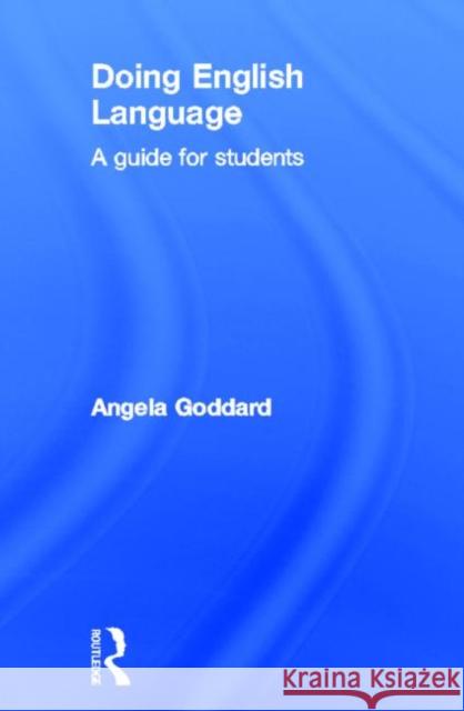 Doing English Language : A Guide for Students Angela Goddard 9780415618830