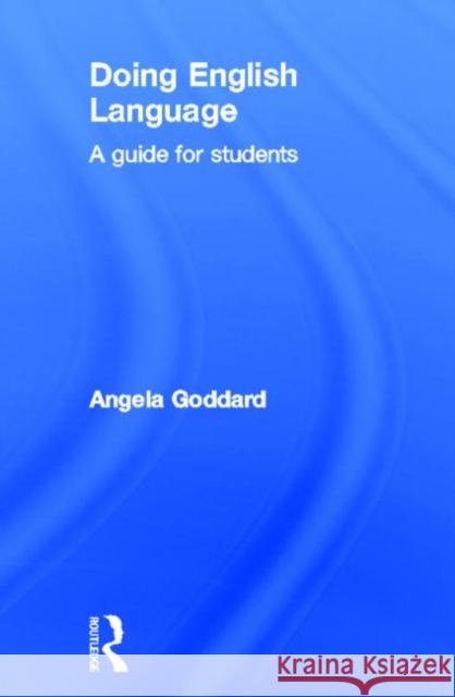 Doing English Language : A Guide for Students Angela Goddard 9780415618830 Routledge