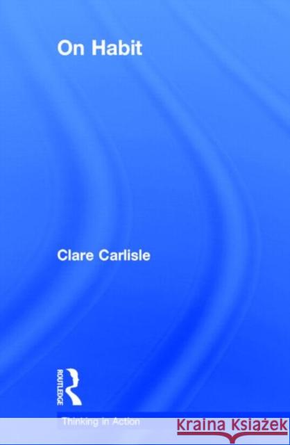 On Habit Clare Carlisle 9780415619134
