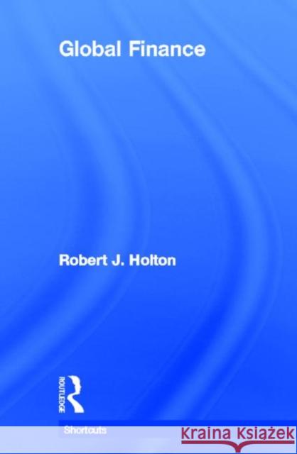 Global Finance Robert Holton 9780415619165 Routledge