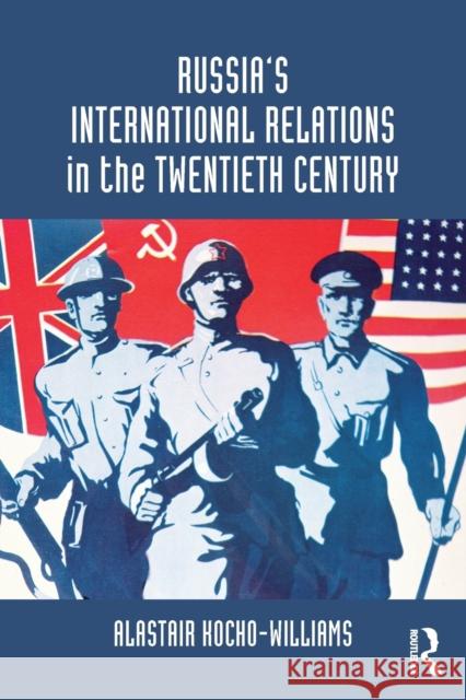 Russia's International Relations in the Twentieth Century Alastair Kocho Williams 9780415619196 ROUTLEDGE