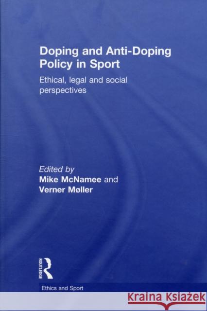 Doping and Anti-Doping Policy in Sport: Ethical, Legal and Social Perspectives McNamee, Mike 9780415619233