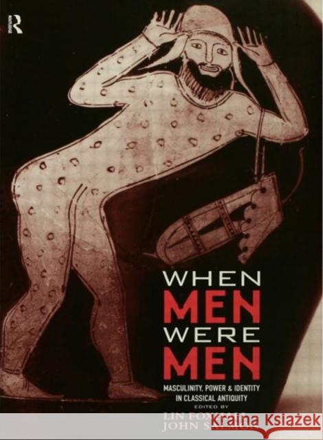 When Men Were Men: Masculinity, Power and Identity in Classical Antiquity Pomeroy, Sarah 9780415619363