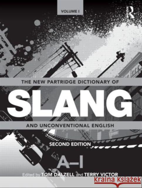 The New Partridge Dictionary of Slang and Unconventional English 2 Volume Set Dalzell, Tom 9780415619493