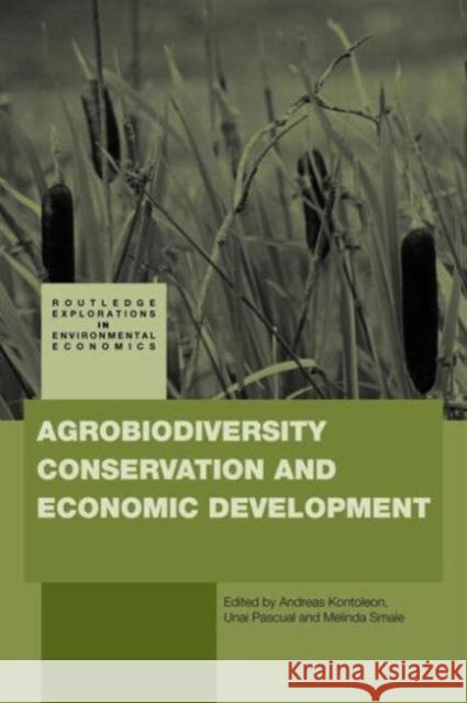 Agrobiodiversity Conservation and Economic Development Andreas Kontoleon 9780415619769 Routledge