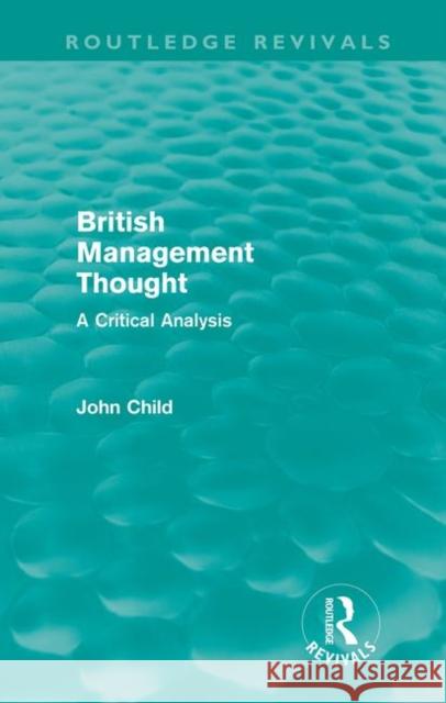 British Management Thought : A Critical Analysis John Child 9780415619950 Routledge