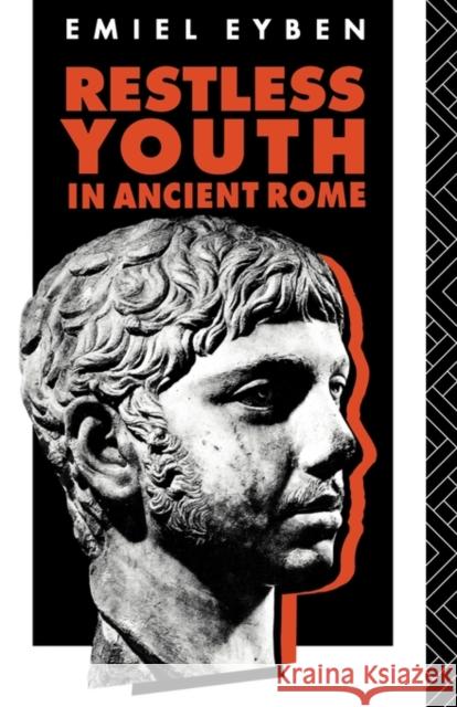 Restless Youth in Ancient Rome Emiel Eyben 9780415620031 Routledge