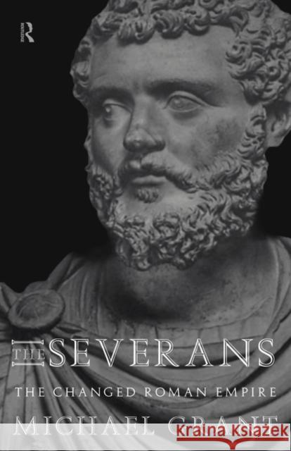 The Severans: The Roman Empire Transformed Grant, Michael 9780415620154 Routledge