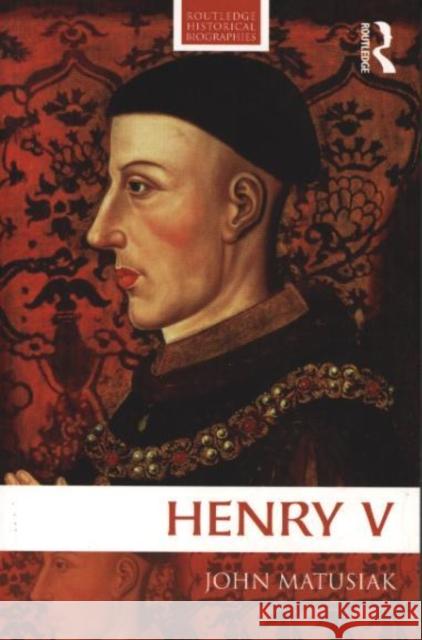 Henry V John Matusiak 9780415620277 0